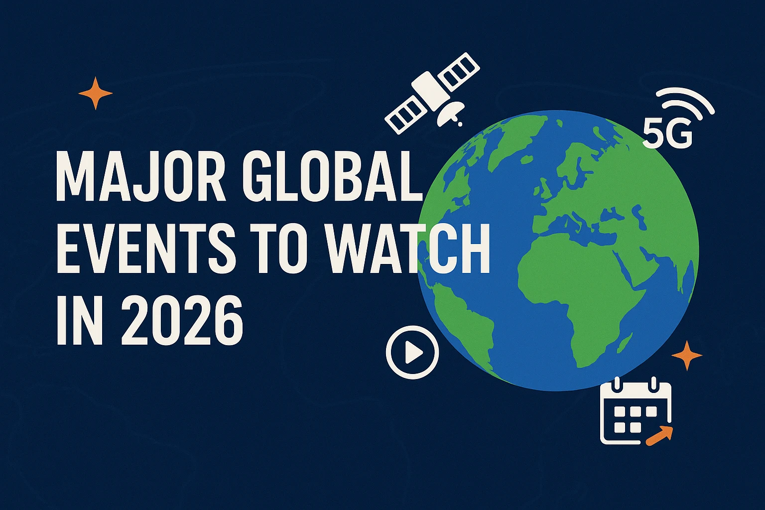 Major Global Events To Watch In 2026 The Year 2026