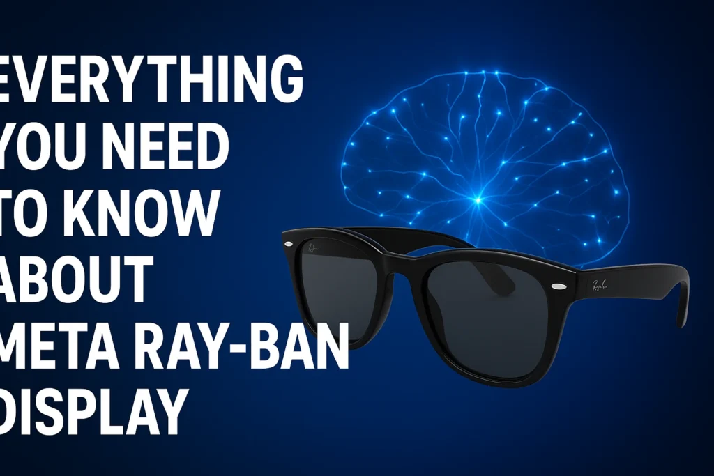 Everything You Need to Know About Meta Ray-Ban Display